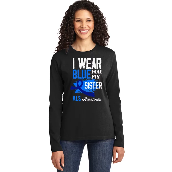 I Wear Blue For My Sister Support ALS Awareness Ladies Long Sleeve Shirt