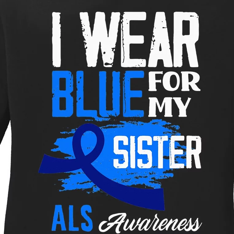 I Wear Blue For My Sister Support ALS Awareness Ladies Long Sleeve Shirt