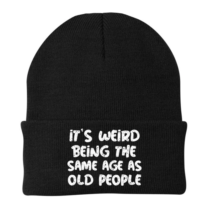 Its Weird Being The Same Age As Old Saying Funny Old Knit Cap Winter Beanie