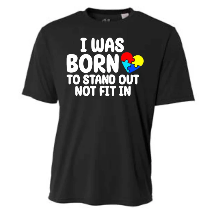 I Was Born To Stand Out Not Fit In Autism Awareness Cooling Performance Crew T-Shirt