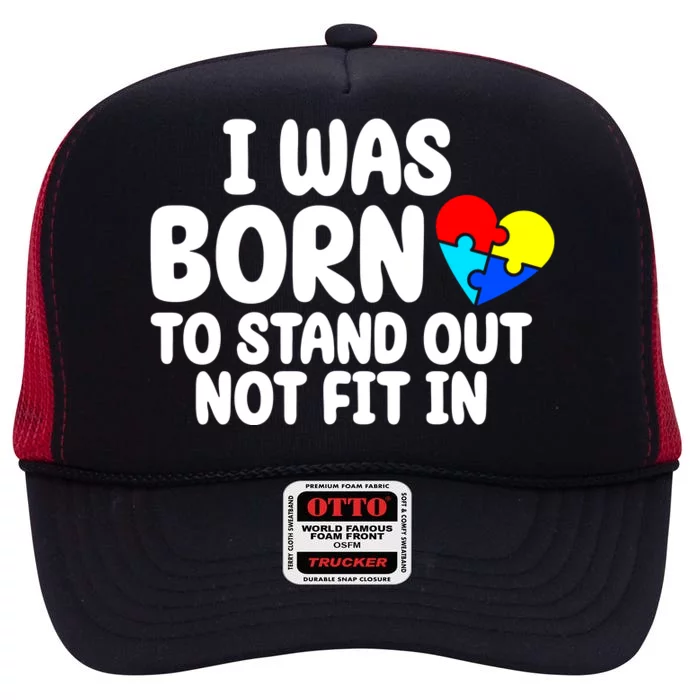 I Was Born To Stand Out Not Fit In Autism Awareness High Crown Mesh Trucker Hat