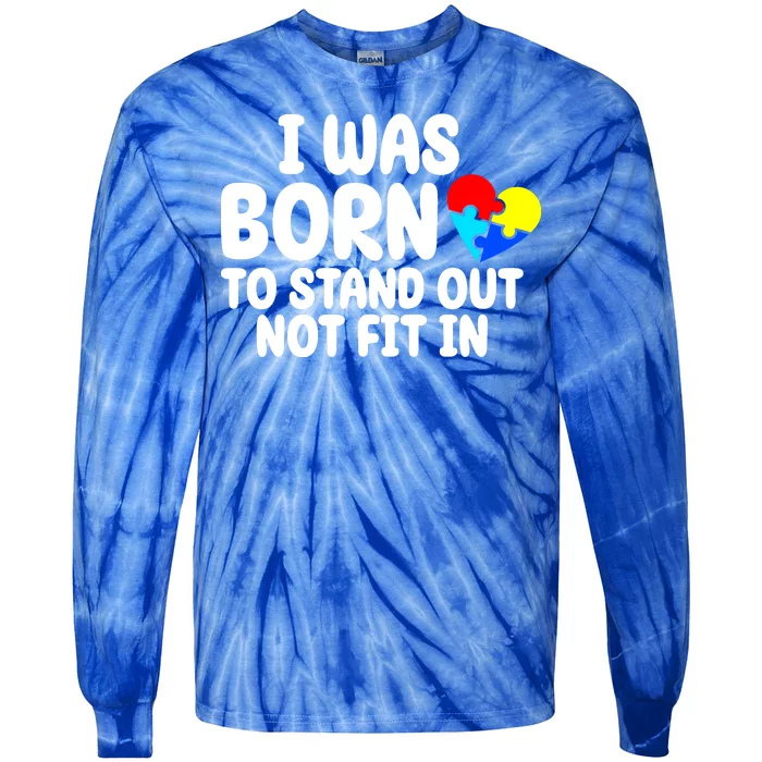 I Was Born To Stand Out Not Fit In Autism Awareness Tie-Dye Long Sleeve Shirt