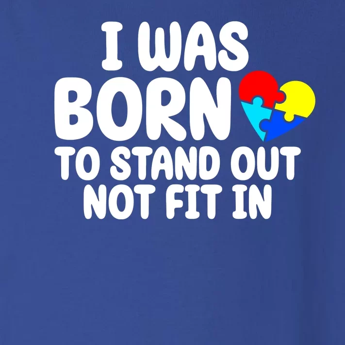 I Was Born To Stand Out Not Fit In Autism Awareness Toddler Long Sleeve Shirt