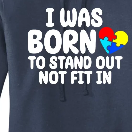 I Was Born To Stand Out Not Fit In Autism Awareness Women's Pullover Hoodie