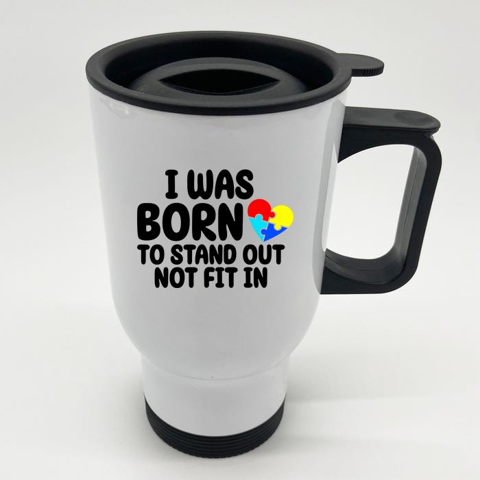 I Was Born To Stand Out Not Fit In Autism Awareness Front & Back Stainless Steel Travel Mug