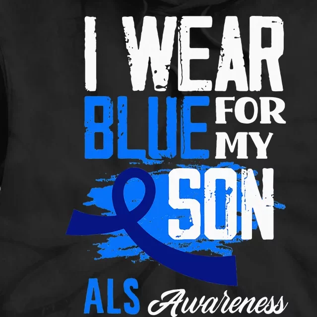 I Wear Blue For My Son Support ALS Awareness Tie Dye Hoodie