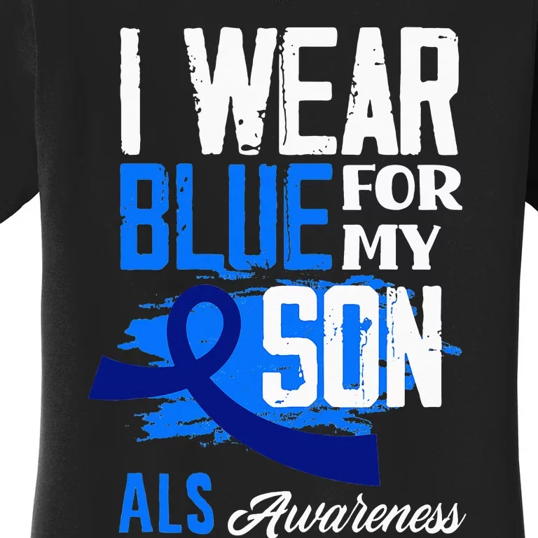 I Wear Blue For My Son Support ALS Awareness Women's T-Shirt