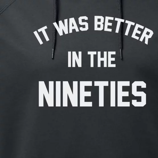 It Was Better In The Nineties Performance Fleece Hoodie