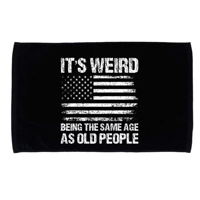 Its Weird Being The Same Age As Old People Funny Retro Microfiber Hand Towel