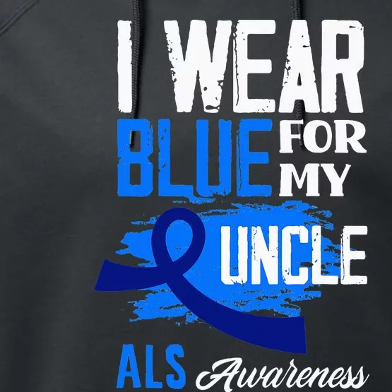 I Wear Blue For My Uncle Support ALS Awareness Performance Fleece Hoodie