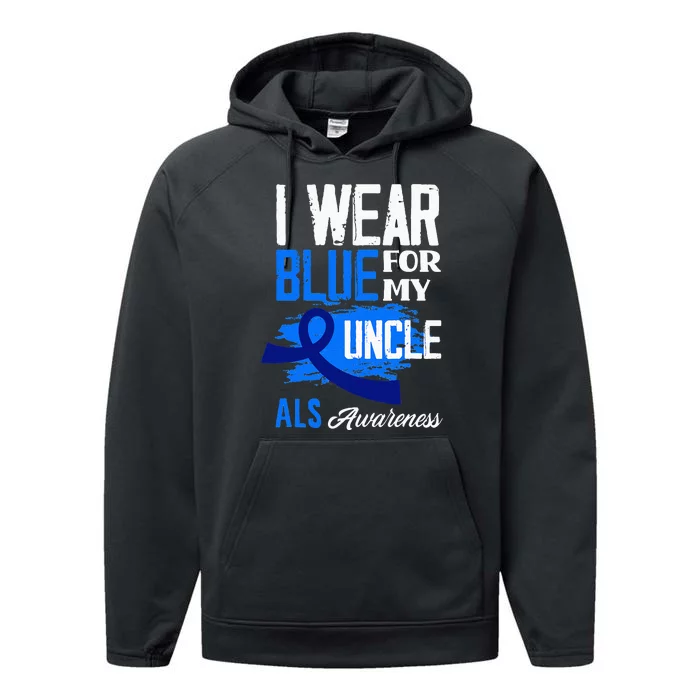 I Wear Blue For My Uncle Support ALS Awareness Performance Fleece Hoodie