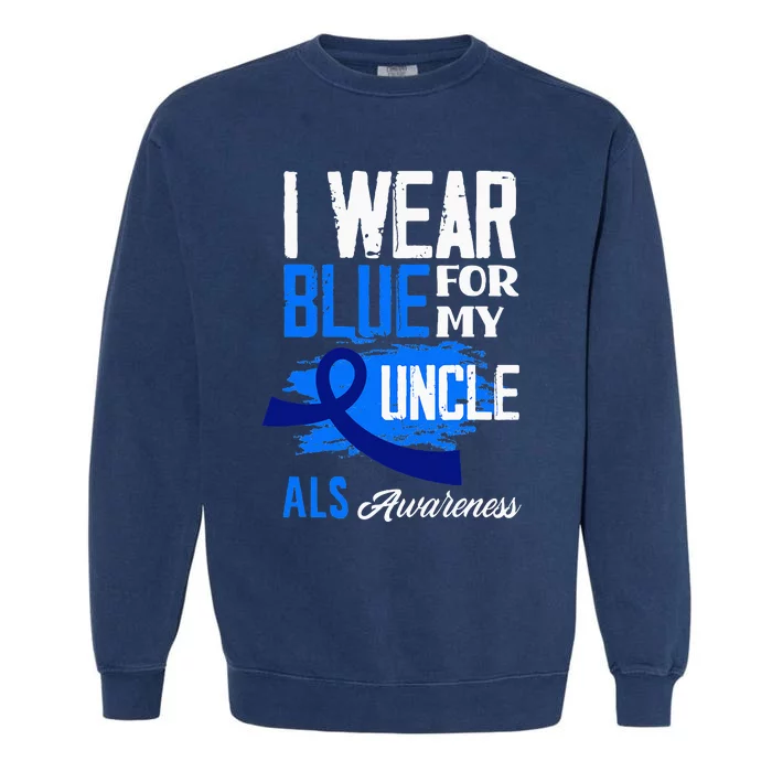 I Wear Blue For My Uncle Support ALS Awareness Garment-Dyed Sweatshirt