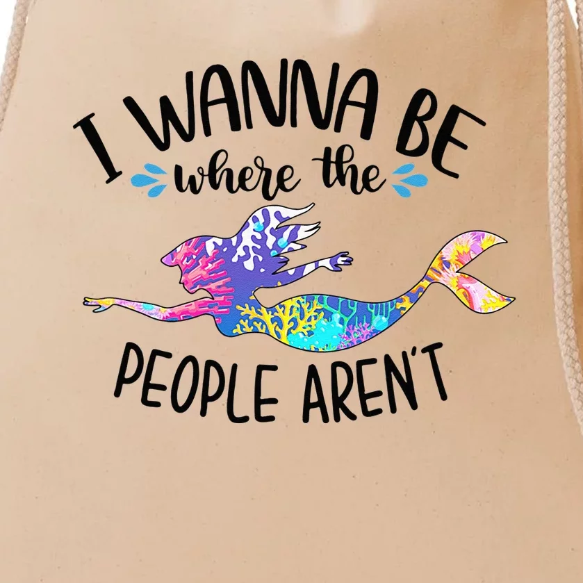 I Wanna Be Where The People Arent Mermaid Lover Sassy Girl Drawstring Bag