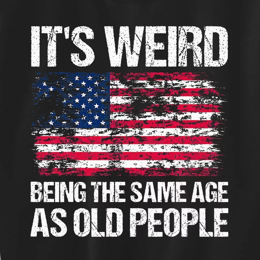 Its Weird Being The Same Age As Old People Funny Retro Kids Sweatshirt