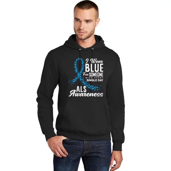 I Wear Blue For Someone I Miss Everyday ALS Awareness Tall Hoodie