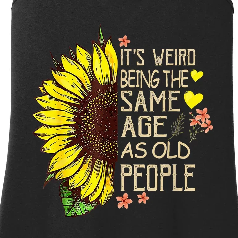 Its Weird Being The Same Age As Old People Ladies Essential Tank