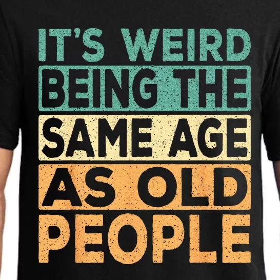 Its Weird Being The Same Age As Old People Retro Sarcastic Pajama Set