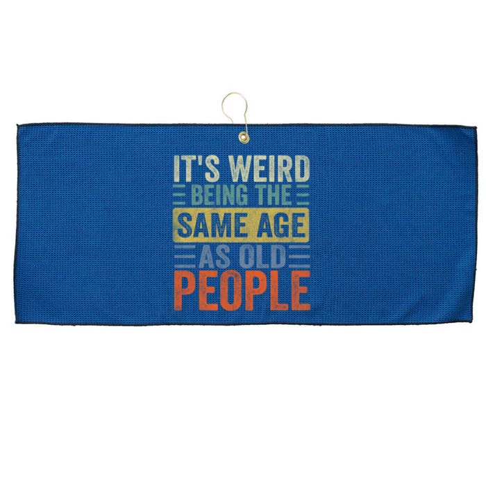 It's Weird Being The Same Age As Old People Funny Retro Sarcastic Large Microfiber Waffle Golf Towel