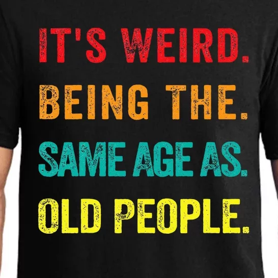 Its Weird Being The Same Age As Old People Pajama Set