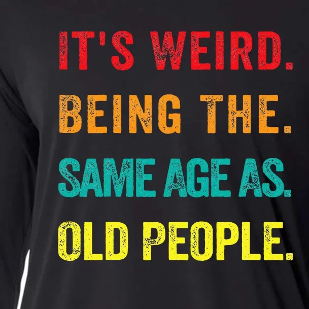 Its Weird Being The Same Age As Old People Cooling Performance Long Sleeve Crew