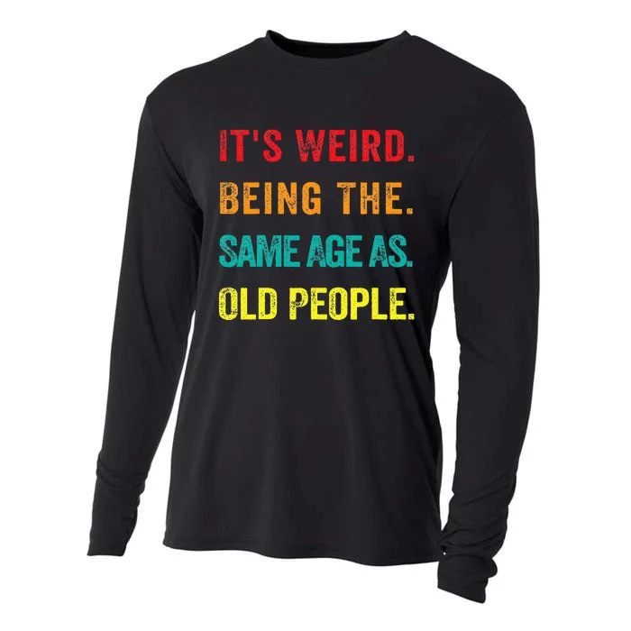 Its Weird Being The Same Age As Old People Cooling Performance Long Sleeve Crew