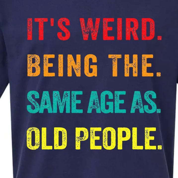 Its Weird Being The Same Age As Old People Sueded Cloud Jersey T-Shirt