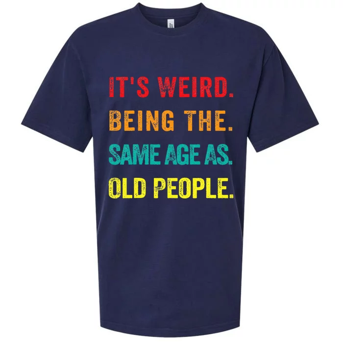 Its Weird Being The Same Age As Old People Sueded Cloud Jersey T-Shirt