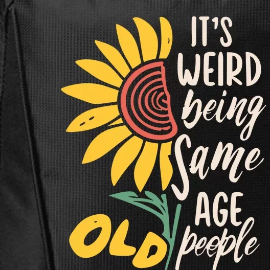 Its Weird Being The Same Age As Old People Funny Sunflower City Backpack