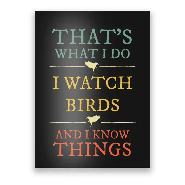 I Watch Birds I Know Things Birds Watching Lover Poster