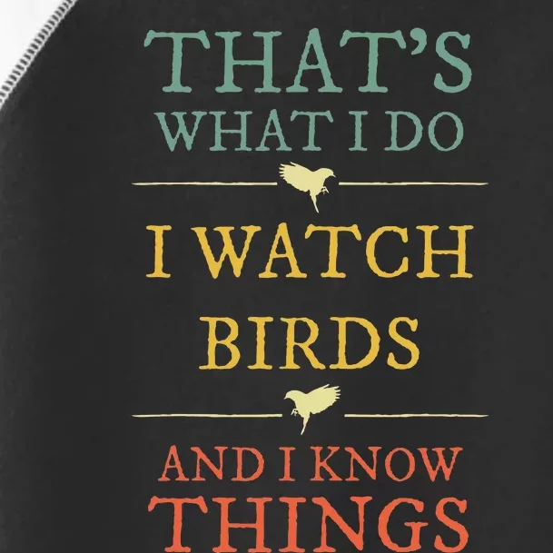 I Watch Birds I Know Things Birds Watching Lover Toddler Fine Jersey T-Shirt