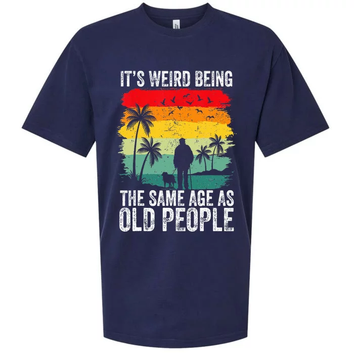 It's Weird Being The Same Age As Old People Funny Sueded Cloud Jersey T-Shirt