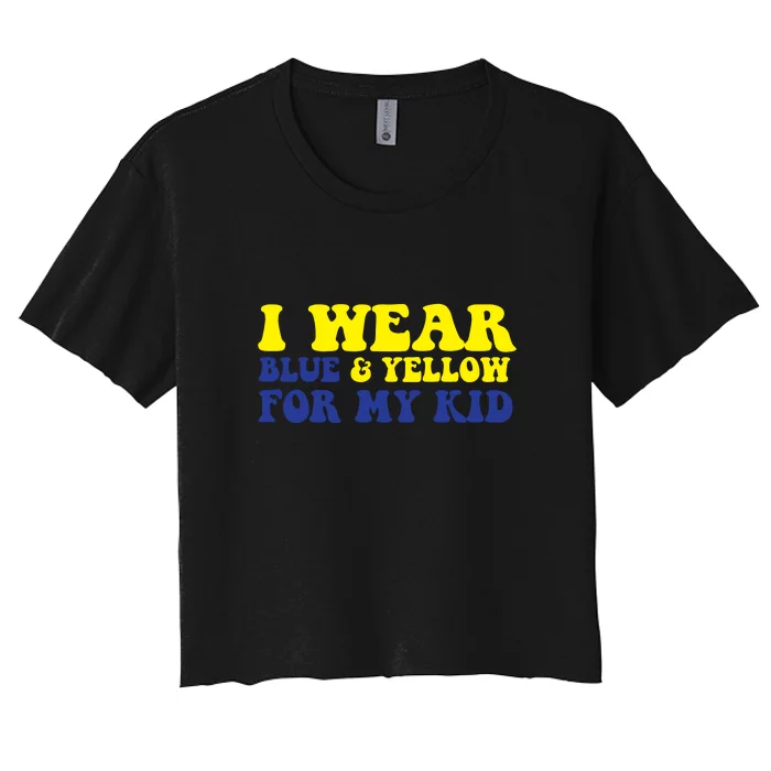 I Wear Blue & Yellow For Down Syndrome Awareness Gift Women's Crop Top Tee