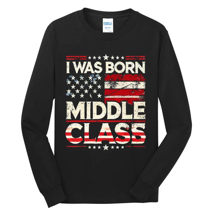 I Was Born In The Middle Class Trump America Tall Long Sleeve T-Shirt