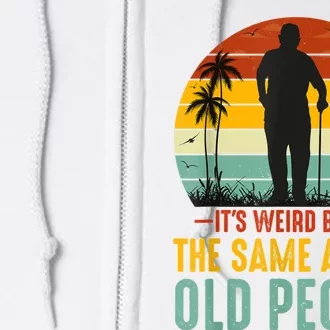 It's Weird Being The Same Age As Old People Retro Sarcastic Full Zip Hoodie