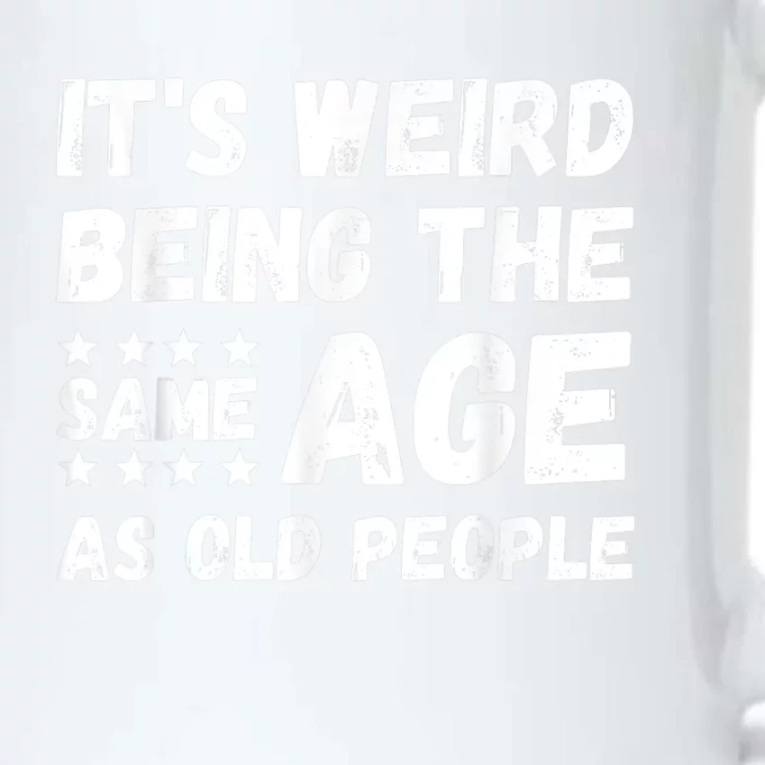 It's Weird Being The Same Age As Old People Pun Humor Black Color Changing Mug