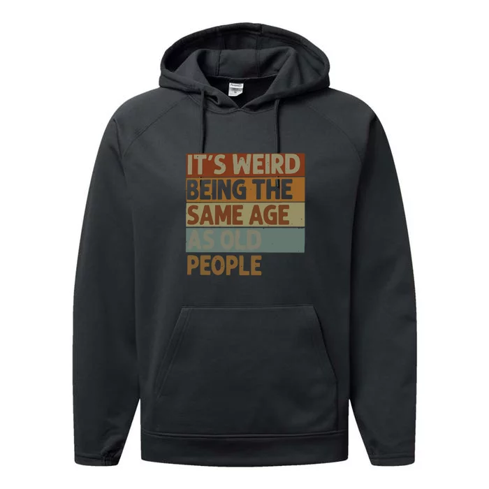 It’s Weird Being The Same Age As Old People Performance Fleece Hoodie