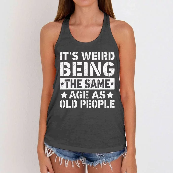 Its Weird Being The Same Age As Old People Funny Retro Women's Knotted Racerback Tank