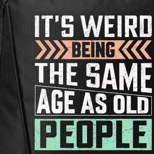 It`s Weird Being The Same Age As Old People Retro City Backpack