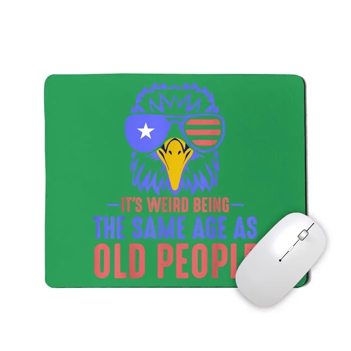 Its Weird Being The Same Age As Old People Funny Retro Mousepad