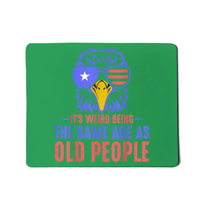 Its Weird Being The Same Age As Old People Funny Retro Mousepad