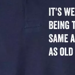 Its Weird Being The Same Age As Old People Softstyle Adult Sport Polo