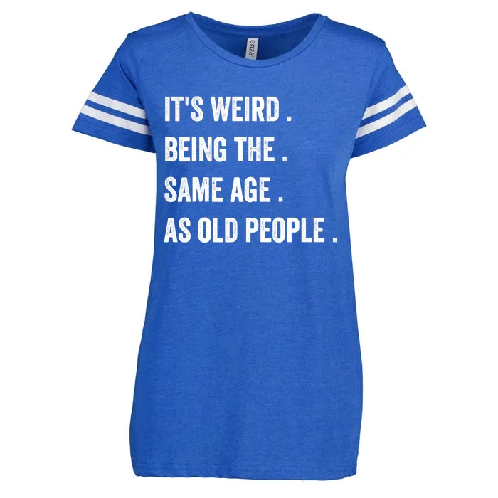 Its Weird Being The Same Age As Old People Enza Ladies Jersey Football T-Shirt