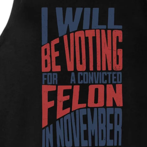 I Will Be Voting For A Convicted Felon In November Ladies Tri-Blend Wicking Tank