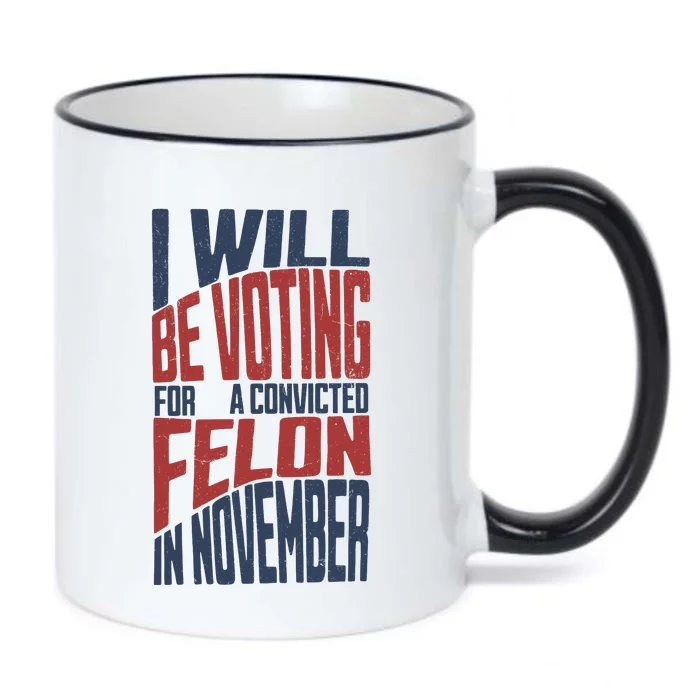 I Will Be Voting For A Convicted Felon In November Black Color Changing Mug