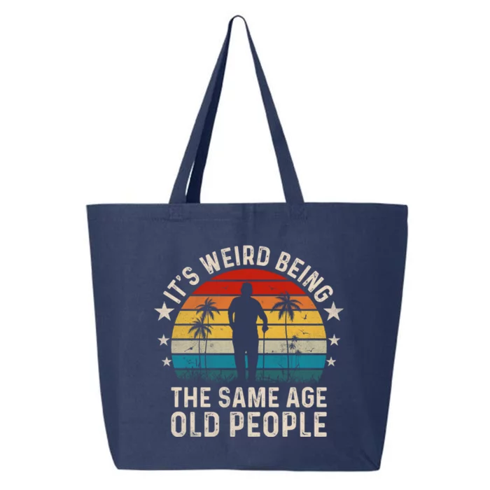 Its Weird Being Same Age As Old People Funny Saying 25L Jumbo Tote