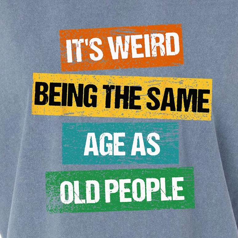 Its Weird Being The Same Age As Old People Sarcastic Retro Garment-Dyed Women's Muscle Tee