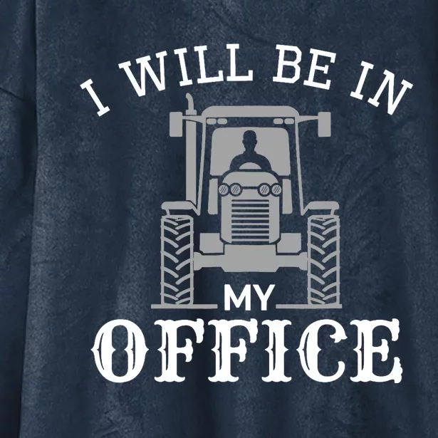 I will be in my office, tractor driver, farmer dad, farming Hooded Wearable Blanket