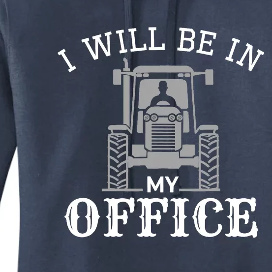 I will be in my office, tractor driver, farmer dad, farming Women's Pullover Hoodie