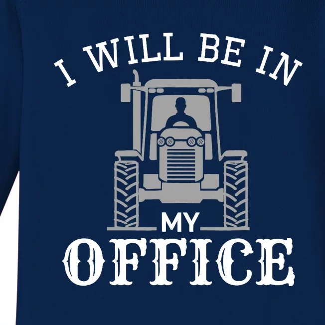 I will be in my office, tractor driver, farmer dad, farming Baby Long Sleeve Bodysuit