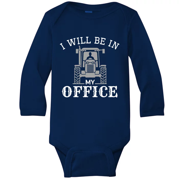 I will be in my office, tractor driver, farmer dad, farming Baby Long Sleeve Bodysuit